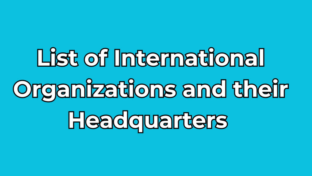 International Organizations and their Headquarters