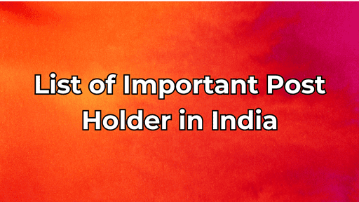 List of Important Post Holder in India