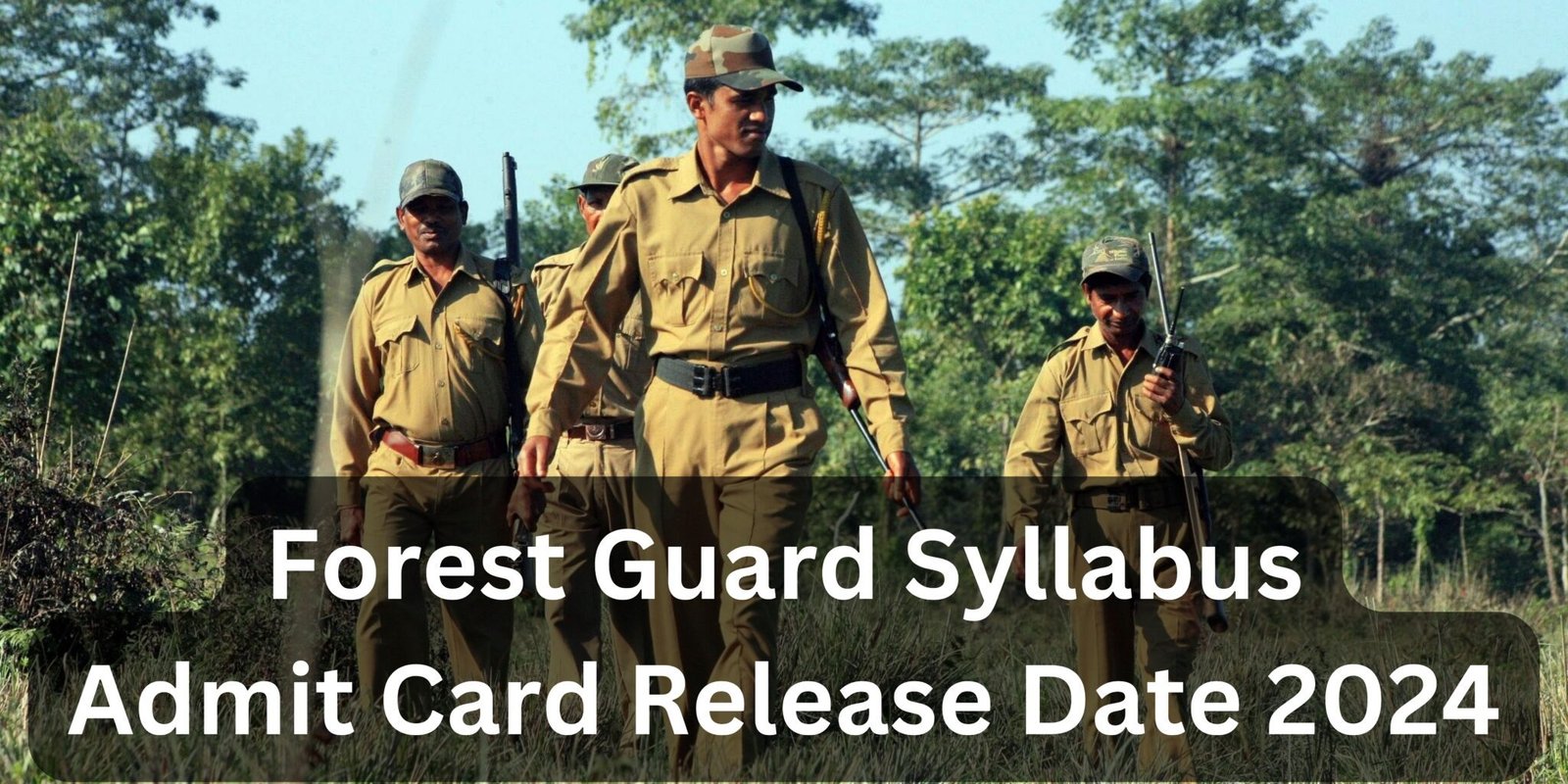 Forest Guard Syllabus 2024 Download Admit Card Release date...