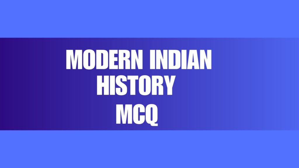 Modern Indian History MCQ Practice