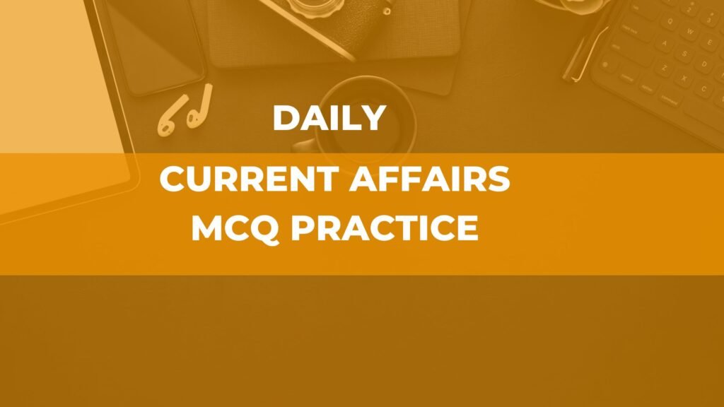 Current Affairs MCQ Practice