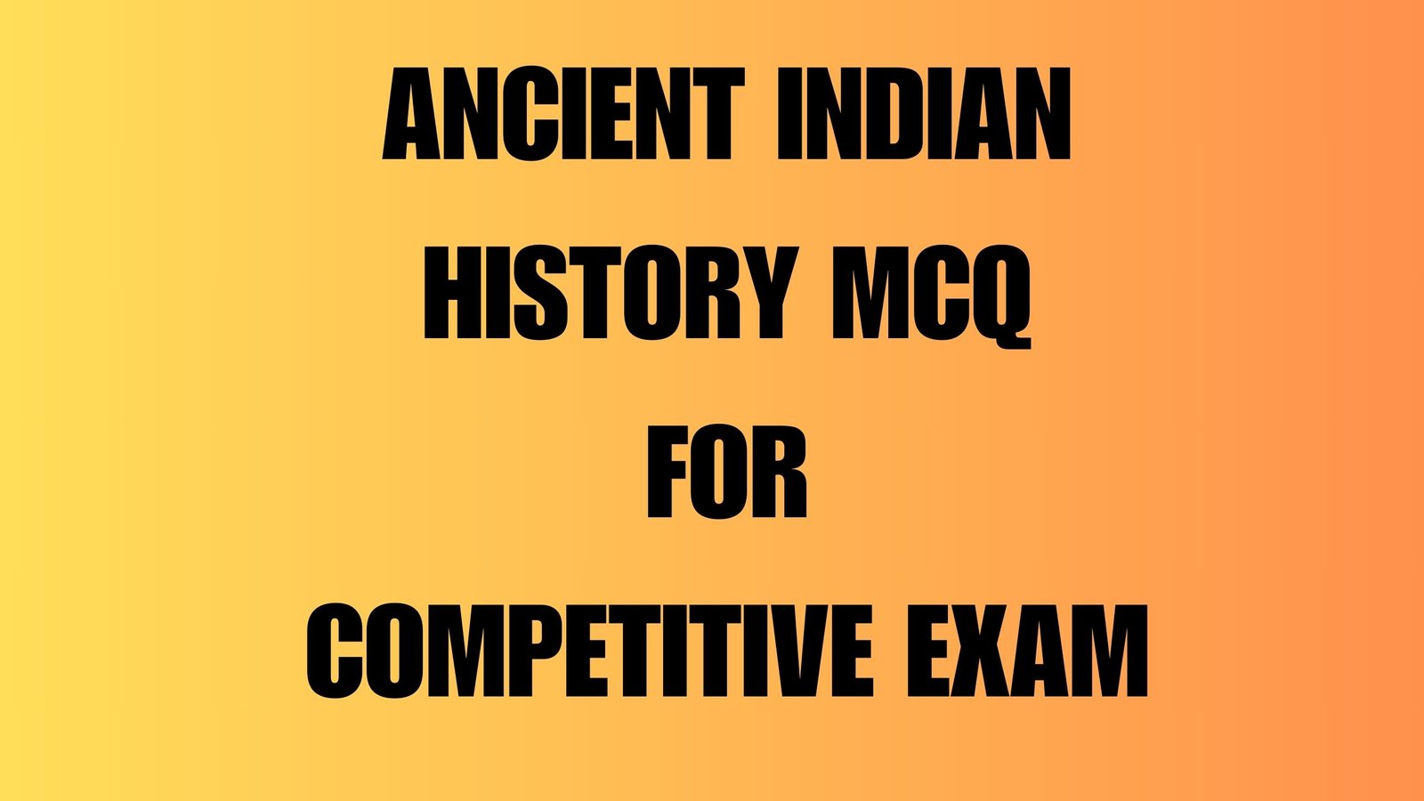 Ancient Indian History MCQ for Competitive Exam