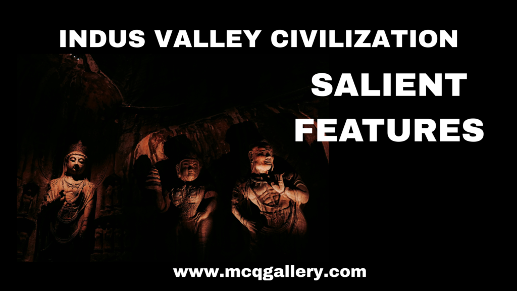 Salient features of Indus Valley Civilization showing town planning and drainage system
